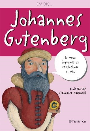 EM DIC JOHANNES GUTENBERG | 9788434236547 | BORRAS, LLUIS / CARABELLI, FRANCESCA | Llibreria Aqualata | Comprar llibres en català i castellà online | Comprar llibres Igualada