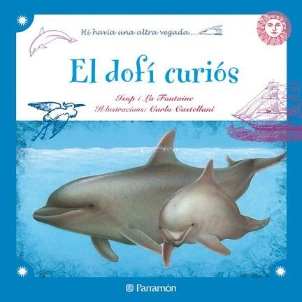 DOFI CURIOS, EL (HI HAVIA UNA ALTRE VEGADA...) | 9788434237292 | ISOP / LA FONTAINE / CASTELLANI, CARLO (IL·LUSTR) | Llibreria Aqualata | Comprar llibres en català i castellà online | Comprar llibres Igualada