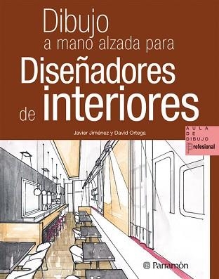 DIBUJO A MANO ALZADA PARA DISEÑADORES DE INTERIORES | 9788434235267 | JIMENEZ, JAVIER / ORTEGA, DAVID | Llibreria Aqualata | Comprar llibres en català i castellà online | Comprar llibres Igualada