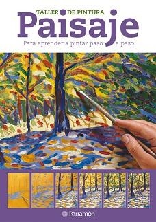 PAISAJE (TALLER DE PINTURA) PARA APRENDER A PINTAR PASO A PA | 9788434237766 | EQUIPO PARRAMON | Llibreria Aqualata | Comprar llibres en català i castellà online | Comprar llibres Igualada