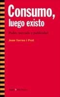 CONSUMO LUEGO EXISTO | 9788474268058 | TORRES, JOAN | Llibreria Aqualata | Comprar llibres en català i castellà online | Comprar llibres Igualada