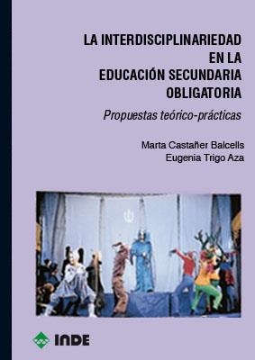 INTERDISCIPLINARIEDAD EN LA EDUCACION SECUNDARIA | 9788487330445 | CASTAÑER BALCELLS, MARTA | Llibreria Aqualata | Comprar llibres en català i castellà online | Comprar llibres Igualada