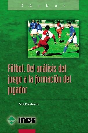 FUTBOL DEL ANALISIS DEL JUEGO FORM.JUGADOR (FUTBOL) | 9788495114914 | MOMBAERTS, ERIK | Llibreria Aqualata | Comprar llibres en català i castellà online | Comprar llibres Igualada