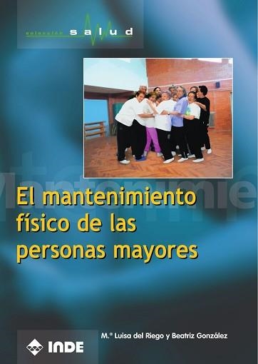 MANTENIMIENTO FISICO DE LAS PERSONAS MAYORES, EL | 9788495114686 | DEL RIEGO, MARIA LUISA / GONZALEZ, BEATRIZ | Llibreria Aqualata | Comprar llibres en català i castellà online | Comprar llibres Igualada