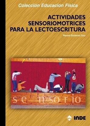 ACTIVIDADES SENSORIOMOTRICES PARA LA LECTOESCRIPTURA | 9788497290104 | GUTIERREZ TOCA, MANUEL | Llibreria Aqualata | Comprar llibres en català i castellà online | Comprar llibres Igualada