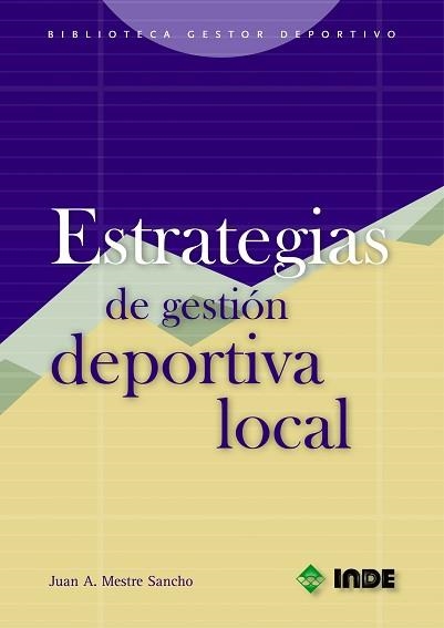 ESTRATEGIAS DE GESTION DEPORTIVA LOCAL (BIB. GESTOR DEPORTIV | 9788497290531 | MESTRE SANCHO, JUAN A. | Llibreria Aqualata | Comprar llibres en català i castellà online | Comprar llibres Igualada