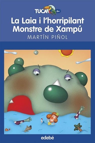 LAIA I L'HORRIPILANT MONSTRE DEL XAMPU, LA (TUCAN BLAU 6+) | 9788423683642 | MARTIN PIÑOL, JOAN ANTONI | Llibreria Aqualata | Comprar llibres en català i castellà online | Comprar llibres Igualada