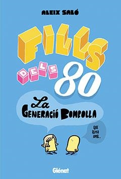 FILLS DELS 80. LA GENERACIO BOMBOLLA | 9788483577912 | SALO, ALEIX | Llibreria Aqualata | Comprar llibres en català i castellà online | Comprar llibres Igualada