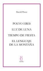 POLVO ERES ; LUZ DE LUNA ; TIEMPO DE FIESTA ; EL LENGUAJE DE | 9788495786326 | PINTER, HAROLD | Llibreria Aqualata | Comprar llibres en català i castellà online | Comprar llibres Igualada