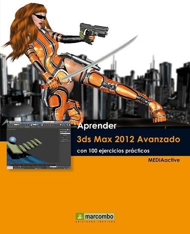 3DS MAX 2012 AVANZADO CON 100 EJERCICIOS PRÁCTICOS, APRENDER | 9788426717559 | MEDIAACTIVE | Llibreria Aqualata | Comprar llibres en català i castellà online | Comprar llibres Igualada