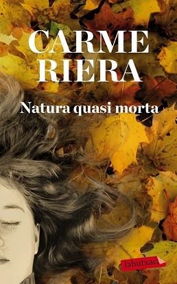 NATURA QUASI MORTA | 9788499304588 | RIERA, CARME | Llibreria Aqualata | Comprar llibres en català i castellà online | Comprar llibres Igualada