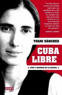 CUBA LIBRE. VIVIR Y ESCRIBIR EN LA HABANA | 9788483069066 | SANCHEZ, YOANI | Llibreria Aqualata | Comprar llibres en català i castellà online | Comprar llibres Igualada