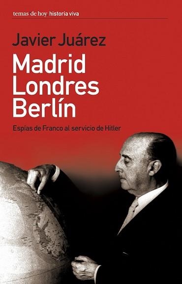 MADRID, LONDRES, BERLIN. ESPIAS DE FRANCO (HISTORIA VIVA) | 9788484604341 | JUAREZ, JAVIER | Llibreria Aqualata | Comprar llibres en català i castellà online | Comprar llibres Igualada