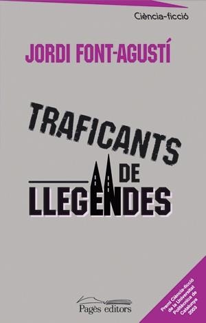 TRAFICANTS DE LLEGENDES (CIENCIA FICCIO 14) | 9788497791915 | FONT-AGUSTI, JORDI | Llibreria Aqualata | Comprar llibres en català i castellà online | Comprar llibres Igualada