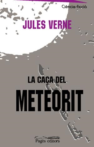 CAÇA DEL METEORIT, LA (CIENCIA-FICCIO 17) | 9788497792929 | VERNE, JULES | Llibreria Aqualata | Comprar libros en catalán y castellano online | Comprar libros Igualada