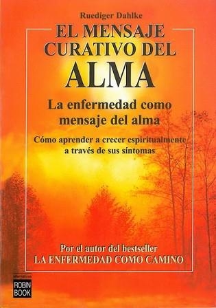 MENSAJE CURATIVO DEL ALMA, EL | 9788479271855 | DAHLKE, RUDIGER | Llibreria Aqualata | Comprar llibres en català i castellà online | Comprar llibres Igualada