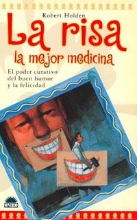 RISA LA MEJOR MEDICINA, LA (TERAPIAS NATURALES 8) | 9788489920682 | HOLDEN, ROBERT | Llibreria Aqualata | Comprar llibres en català i castellà online | Comprar llibres Igualada