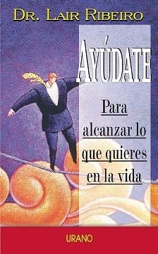 AYUDATE PARA ALCANZAR LO QUE QUIERES EN LA VIDA | 9788479534349 | RIBEIRO, LAIR | Llibreria Aqualata | Comprar llibres en català i castellà online | Comprar llibres Igualada