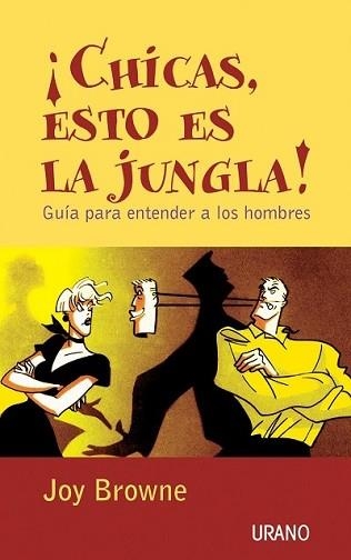 CHICAS ESTO NO LA JUNGLA. GUIA PARA ENTENDER A LOS HOMBRES | 9788479535148 | BROWNE, JOY | Llibreria Aqualata | Comprar llibres en català i castellà online | Comprar llibres Igualada