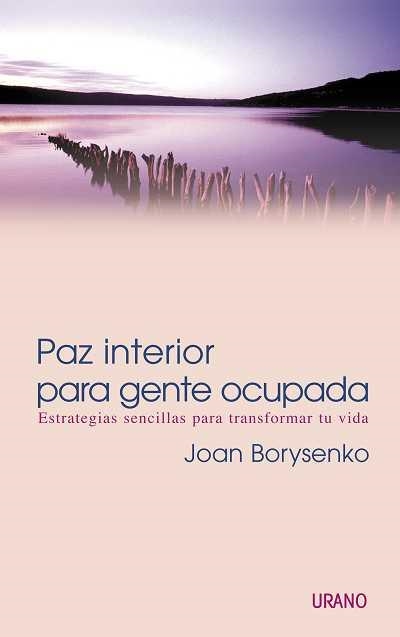 PAZ INTERIOR PARA GENTE OCUPADA (PSICOLOGIA APLICADA) | 9788479535056 | BORYSENKO, JOAN | Llibreria Aqualata | Comprar llibres en català i castellà online | Comprar llibres Igualada