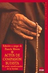 ACTOS DE COMPASION BUDISTA. EL PODER TRANSFORMADOR DE LA BON | 9788497540414 | BLOOM, P. | Llibreria Aqualata | Comprar llibres en català i castellà online | Comprar llibres Igualada