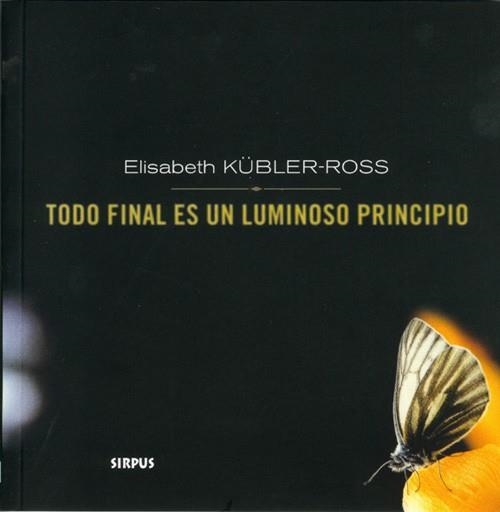 TODO FINAL ES UN LUMINOSO PRINCIPIO (HOJAS DE TE) | 9788489902374 | KÜBLER-ROSS, ELISABETH | Llibreria Aqualata | Comprar llibres en català i castellà online | Comprar llibres Igualada