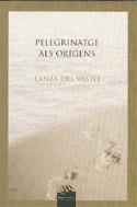 PEREGRINATGE ALS ORIGENS (SAGARMATA3) | 9788493483036 | DEL VASTO, LANZA | Llibreria Aqualata | Comprar libros en catalán y castellano online | Comprar libros Igualada