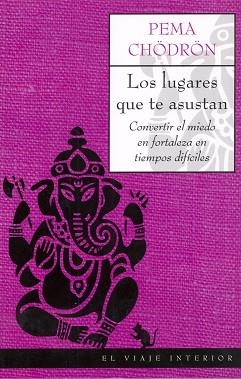 LUGARES QUE TE ASUSTAN, LOS : CONVERTIR EL MIEDO EN FORTALEZ | 9788495456946 | CHÖDRÖN, PEMA | Llibreria Aqualata | Comprar llibres en català i castellà online | Comprar llibres Igualada