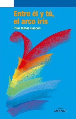 ENTRE EL Y TU, EL ARCOIRIS | 9788497432054 | MATAS GASCON, PILAR | Llibreria Aqualata | Comprar llibres en català i castellà online | Comprar llibres Igualada