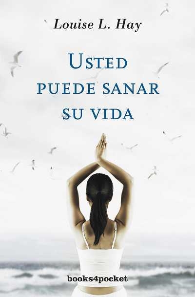 USTED PUEDE SANAR SU VIDA (BOOKS4POCKET CRECIMIENTO Y SALUD) | 9788496829015 | HAY, LOUISE L. | Llibreria Aqualata | Comprar llibres en català i castellà online | Comprar llibres Igualada