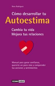 COMO DESARROLLAR TU AUTOESTIMA : CAMBIA TU VIDA, MEJORA TUS | 9788475562698 | RODRIGUEZ VEGA, NORA ETHEL (1960- ) | Llibreria Aqualata | Comprar llibres en català i castellà online | Comprar llibres Igualada