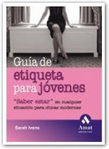 GUIA DE ETIQUETA PARA JOVENES | 9788497352901 | IVENS, SARAH | Llibreria Aqualata | Comprar llibres en català i castellà online | Comprar llibres Igualada