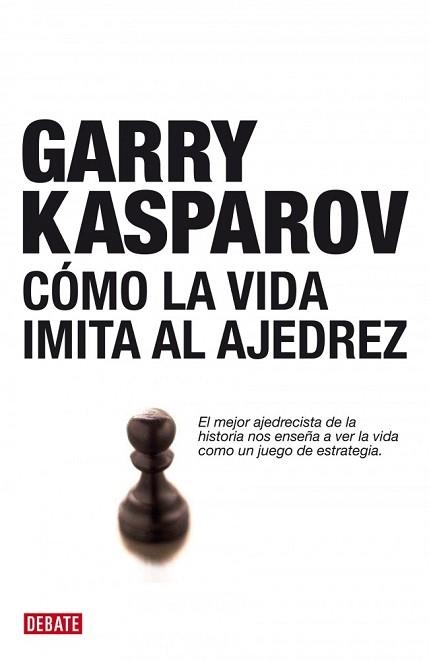 COMO LA VIDA IMITA AL AJEDREZ | 9788483067116 | KASPAROV, GARRY | Llibreria Aqualata | Comprar llibres en català i castellà online | Comprar llibres Igualada