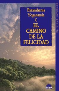 CAMINO DE LA FELICIDAD, EL (VIAJE INTERIOR 70) | 9788497542883 | YOGANANDA, PARAMHANSA | Llibreria Aqualata | Comprar llibres en català i castellà online | Comprar llibres Igualada