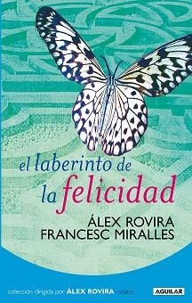 LABERINTO DE LA FELICIDAD, EL (RELATOS) | 9788403098565 | ROVIRA, ALEX / MIRALLES, FRANCESC | Llibreria Aqualata | Comprar llibres en català i castellà online | Comprar llibres Igualada