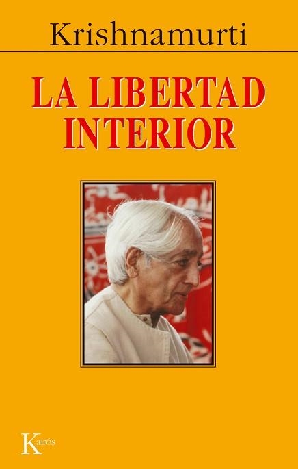 LIBERTAD INTERIOR, LA (SABIDURIA PERENNE) | 9788472452831 | KRISHNAMURTI | Llibreria Aqualata | Comprar llibres en català i castellà online | Comprar llibres Igualada