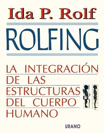 ROLFING.LA INTEGRACION DE LAS ESTRUCTURAS DEL CUERPO | 9788479530631 | ROLF, IDA | Llibreria Aqualata | Comprar llibres en català i castellà online | Comprar llibres Igualada