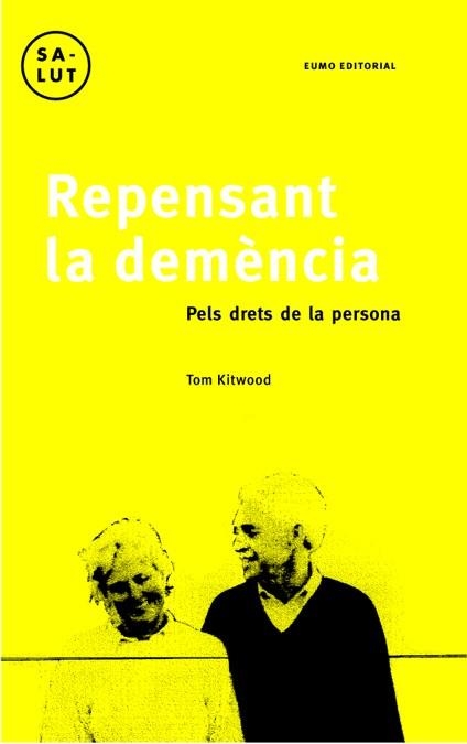 REPENSANT LA DEMENCIA. PELS DRETS DE LA PERSONA (SA-LUT 11) | 9788497660242 | KITWOOD, TOM | Llibreria Aqualata | Comprar llibres en català i castellà online | Comprar llibres Igualada