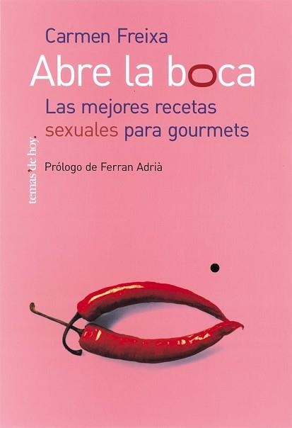 ABRE LA BOCA. LAS MEJORES RECETAS SEXUALES PARA GOURMETS | 9788484603085 | FREIXA, CARMEN | Llibreria Aqualata | Comprar llibres en català i castellà online | Comprar llibres Igualada