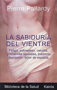 SABIDURIA DEL VIENTRE | 9788472455535 | PALLARDY, PIERRE | Llibreria Aqualata | Comprar llibres en català i castellà online | Comprar llibres Igualada