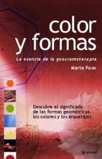 COLOR Y FORMAS, ESENCIA DE LA GEOCROMOTERAPIA | 9788478712441 | POVO, MARTA | Llibreria Aqualata | Comprar llibres en català i castellà online | Comprar llibres Igualada