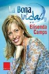 BONA VIDA AMB ELISENDA CAMPS, LA | 9788466406123 | CAMPS, ELISENDA | Llibreria Aqualata | Comprar llibres en català i castellà online | Comprar llibres Igualada