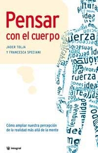 PENSAR CON EL CUERPO (INTEGRAL) | 9788478713608 | TOLJA, JAVIER | Llibreria Aqualata | Comprar llibres en català i castellà online | Comprar llibres Igualada