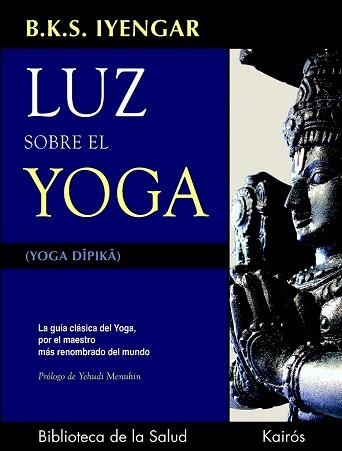 LUZ SOBRE EL YOGA | 9788472455955 | IYENGAR, BKS | Llibreria Aqualata | Comprar llibres en català i castellà online | Comprar llibres Igualada