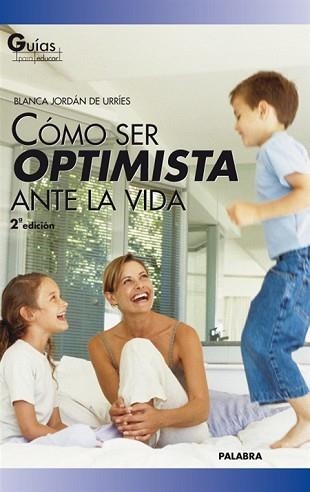 COMO SER OPTIMISTA ANTE LA VIDA | 9788482399928 | JORDAN DE URRIES, BLANCA | Llibreria Aqualata | Comprar libros en catalán y castellano online | Comprar libros Igualada