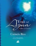 YOGA DEL AGUA : VOLVER AL OCEANO | 9788484451181 | RIOS, CARMELO | Llibreria Aqualata | Comprar llibres en català i castellà online | Comprar llibres Igualada