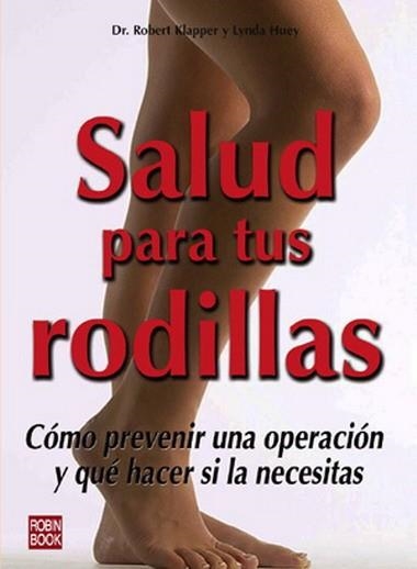 SALUD PARA TUS RODILLAS | 9788479277703 | KLAPPER, ROBERT / HUEY, LYNDA | Llibreria Aqualata | Comprar llibres en català i castellà online | Comprar llibres Igualada