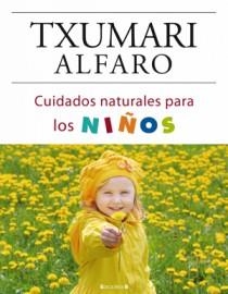 CUIDADOS NATURALES PARA LOS NIÑOS | 9788466634229 | ALFARO, TXUMARI | Llibreria Aqualata | Comprar libros en catalán y castellano online | Comprar libros Igualada