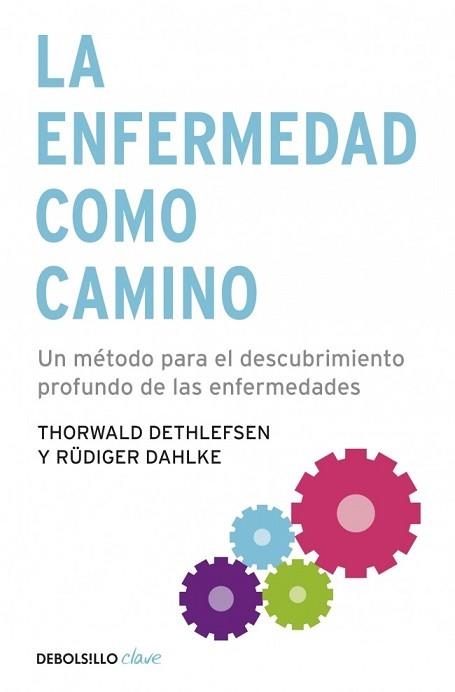 ENFERMEDAD COMO CAMINO, LA (CLAVE) | 9788499083551 | DETHLEFSEN, THORWALD / DAHLKE, RUDIGER | Llibreria Aqualata | Comprar llibres en català i castellà online | Comprar llibres Igualada