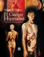 CUERPO HUMANO, EL. LA MARAVILLA DEL CUERPO REVELADA | 9788499100142 | TSIARAS, ALEXANDER | Llibreria Aqualata | Comprar llibres en català i castellà online | Comprar llibres Igualada